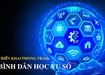 “BÌNH DÂN HỌC VỤ SỐ” – LAN TỎA TRI THỨC, KẾT NỐI CỘNG ĐỒNG