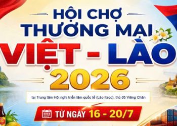 VIETLAO EXPO 2026 hướng tới kết nối thực chất giữa doanh nghiệp Việt Nam và Lào