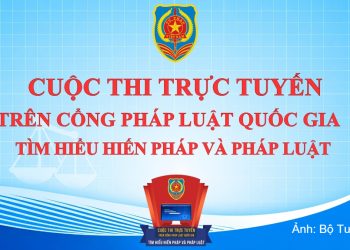 Phát động Cuộc thi trực tuyến trên Cổng Pháp luật quốc gia tìm hiểu Hiến pháp và pháp luật