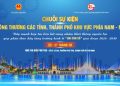 Chủ đề 1: Tổng quan chuỗi sự kiện “Chuổi sự kiện Ngành Công thương Khu vực phía Nam 2026 – Tăng cường liên kết vùng, kết nối giao thương, mở rộng thị trường”